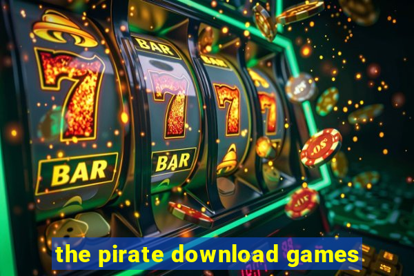 the pirate download games